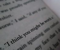 I think you might be worth it