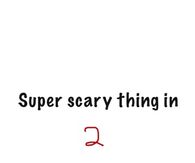 Super scary thing in 3 2 1