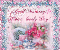 Good Morning Have a Lovely Day