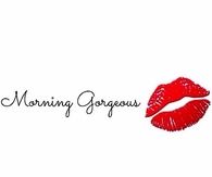 Morning Gorgeous