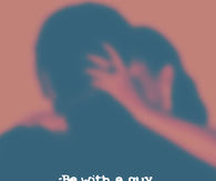 Be with a guy 