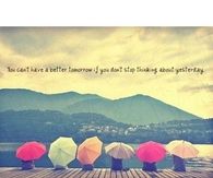 You Cant Have A Better Tomorrow