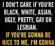 Nice to Me Im Nice To You