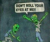 Dont roll your eyes at me