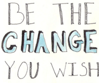 the change you wish to see