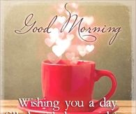 Good Morning Wishing You A Day Filled With Love