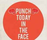 Punch today in the face