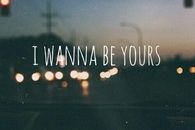 I wanna be yours