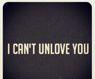 I cant unlove you