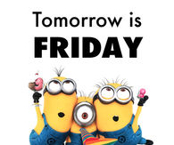 Tomorrow is Friday