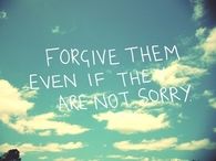 Forgive them even if they are not sorry