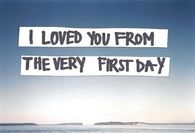 I loved you from the very first day