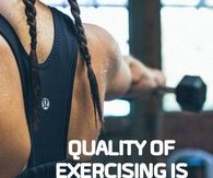 Quality of exercising is more important than quality