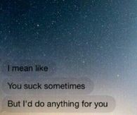 I'd do anything for you