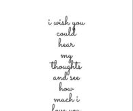 I wish you knew how much I love you