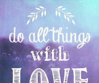 do all things with love
