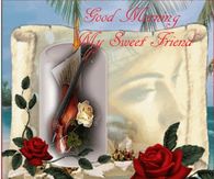 Good Morning My Sweet Friend