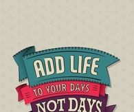 Add life to your days