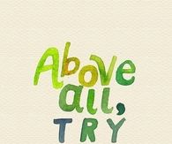 Above all, try something