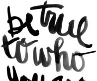 Be true to who you are