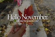 Hello November, please be good to me