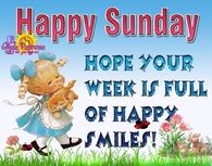 Happy Sunday Have a Great Week