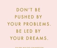 Be led by your dreams