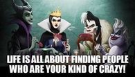 Life is all about find your kind of crazy