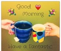 Good Morning Have a fantastic day