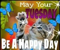 May Your Tuesday Be Happy