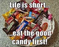 eat the good candy first