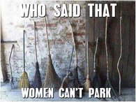 Who said women can't park