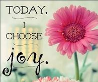 Today i choose joy
