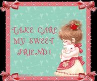 Take Care My Sweet Friend