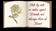 Side by side or miles apart, Friends are always close at heart