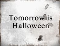 Tomorrow is Halloween
