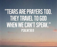 Tears are prayers too