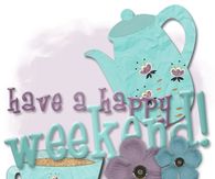Have a Happy Weekend