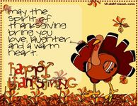 May the spirit of Thanksgiving bring you love, laughter and a warm heart