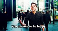 You deserve to be happy