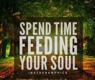 Spend time feeding your soul