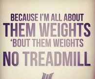 Im all about them weights