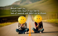 Never knew what it was like to look at someone and smile for no reason