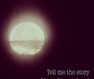 Tell me the story 