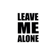 Leave ME Alone