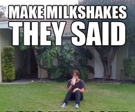Make shakes