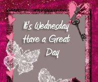 It's Wednesday Have a Great Day