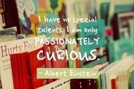 I am passionately curious