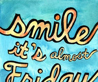 Smile, its almost friday