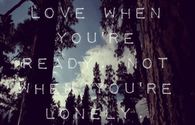 Love when you are ready, not lonely
